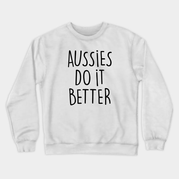 AUSSIES DO IT BETTER Crewneck Sweatshirt by eyesblau